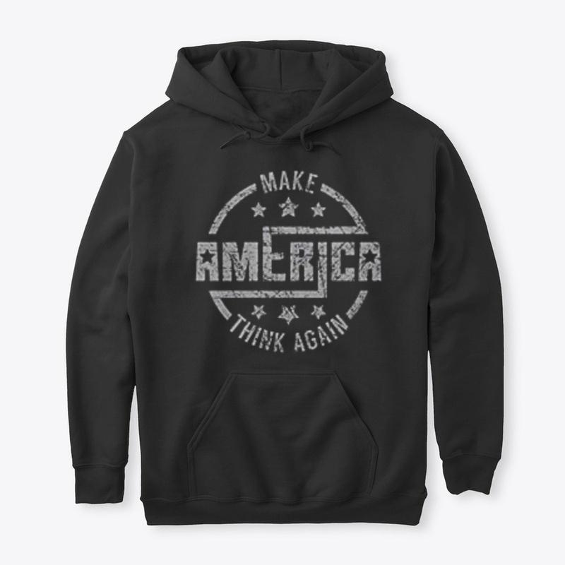 Make America Think Again Hoodie  T-Shirt